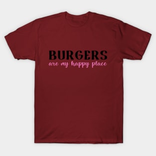 Burgers Are My Happy Place T-Shirt